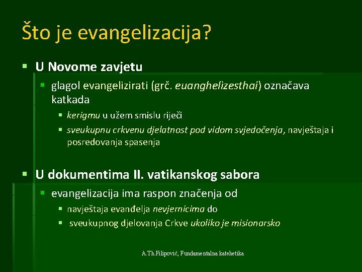 Što je evangelizacija? § U Novome zavjetu § glagol evangelizirati (grč. euanghelìzesthai) označava katkada