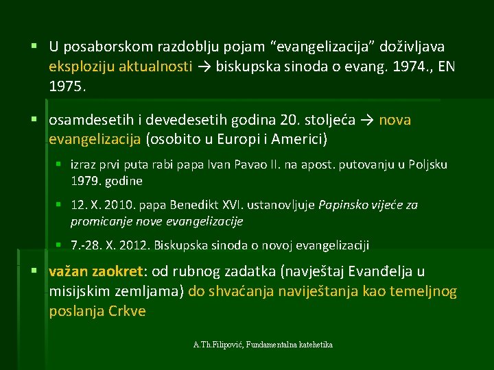 § U posaborskom razdoblju pojam “evangelizacija” doživljava eksploziju aktualnosti → biskupska sinoda o evang.