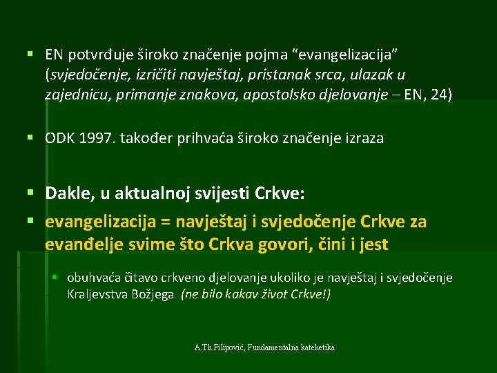 § EN potvrđuje široko značenje pojma “evangelizacija” (svjedočenje, izričiti navještaj, pristanak srca, ulazak u