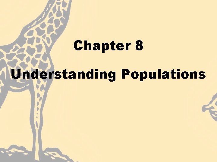 Chapter 8 Understanding Populations 