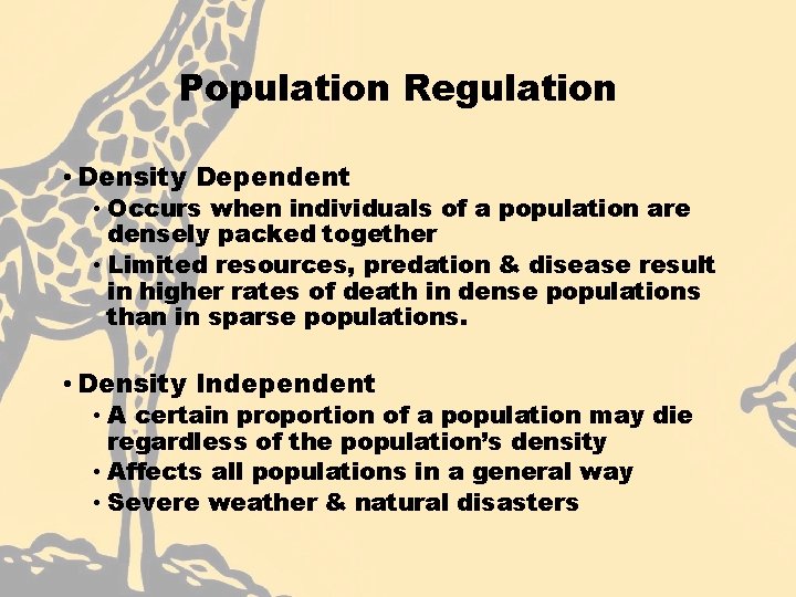 Population Regulation • Density Dependent • Occurs when individuals of a population are densely