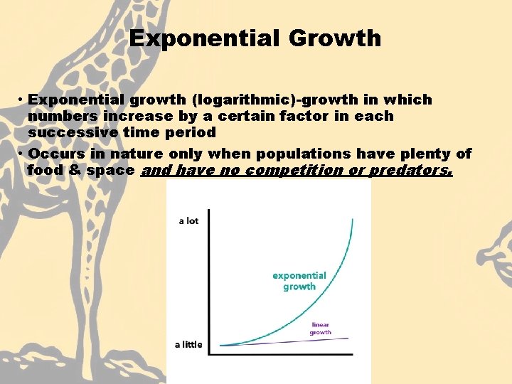 Exponential Growth • Exponential growth (logarithmic)-growth in which numbers increase by a certain factor