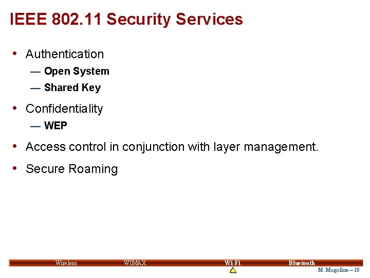 IEEE 802. 11 Security Services • Authentication — Open System — Shared Key • IEEE 802. 11 Security Services • Authentication — Open System — Shared Key •
