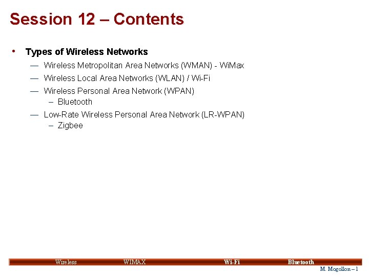 Session 12 – Contents • Types of Wireless Networks — Wireless Metropolitan Area Networks Session 12 – Contents • Types of Wireless Networks — Wireless Metropolitan Area Networks