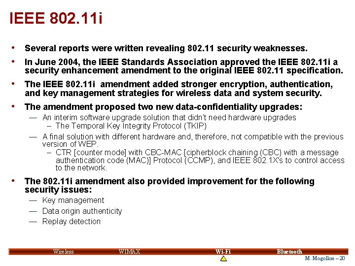 IEEE 802. 11 i • • Several reports were written revealing 802. 11 security IEEE 802. 11 i • • Several reports were written revealing 802. 11 security