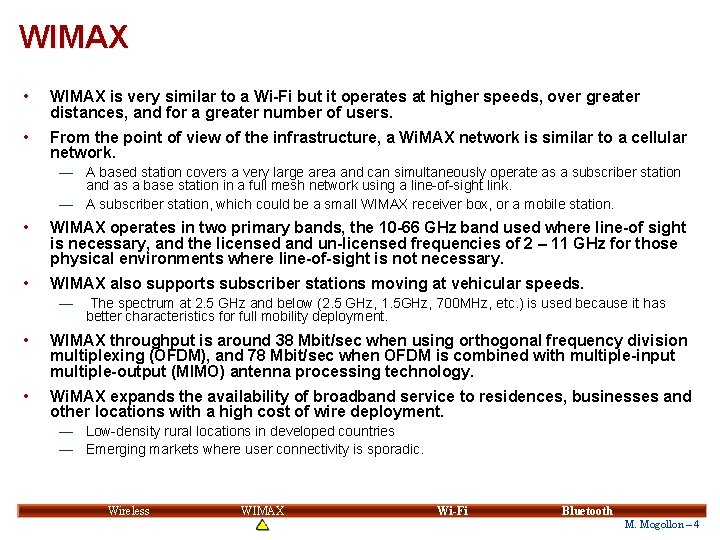 WIMAX • WIMAX is very similar to a Wi-Fi but it operates at higher WIMAX • WIMAX is very similar to a Wi-Fi but it operates at higher