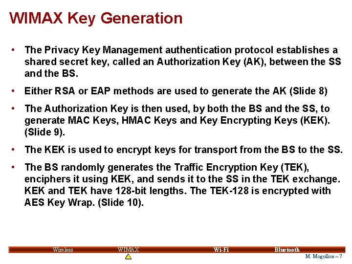 WIMAX Key Generation • The Privacy Key Management authentication protocol establishes a shared secret WIMAX Key Generation • The Privacy Key Management authentication protocol establishes a shared secret