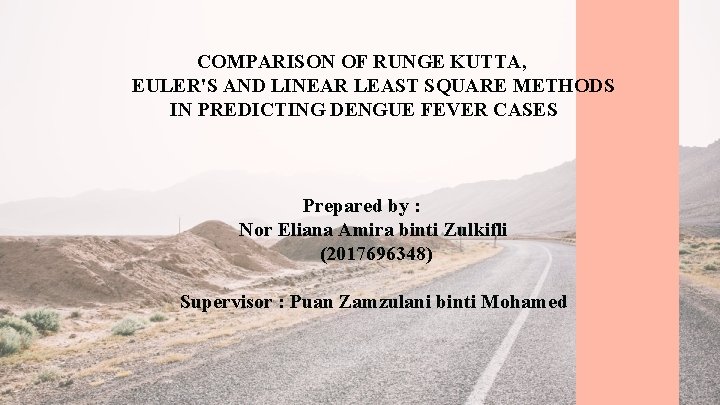 COMPARISON OF RUNGE KUTTA, EULER'S AND LINEAR LEAST SQUARE METHODS IN PREDICTING DENGUE FEVER