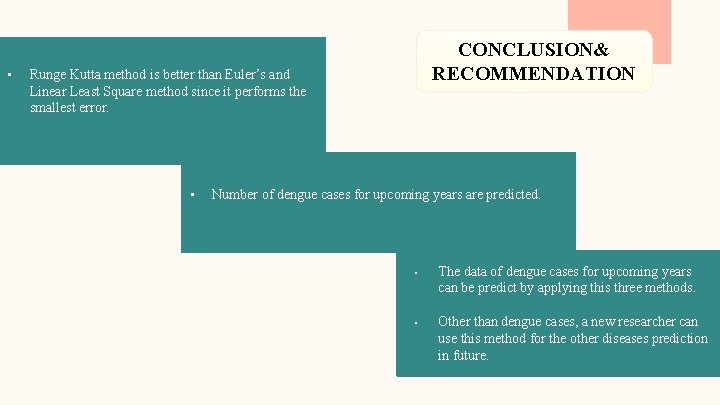  • CONCLUSION& RECOMMENDATION Runge Kutta method is better than Euler’s and Linear Least