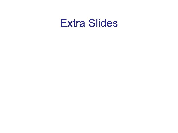 Extra Slides 