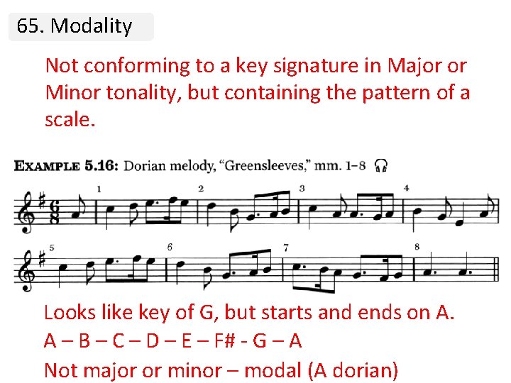 65. Modality Not conforming to a key signature in Major or Minor tonality, but
