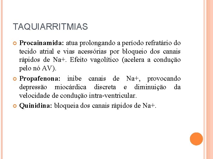 TAQUIARRITMIAS Procainamida: atua prolongando a período refratário do tecido atrial e vias acessórias por