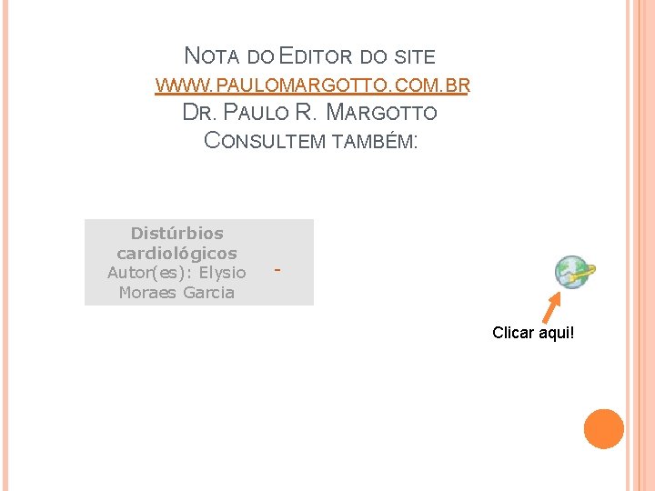 NOTA DO EDITOR DO SITE WWW. PAULOMARGOTTO. COM. BR DR. PAULO R. MARGOTTO CONSULTEM