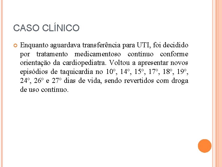CASO CLÍNICO Enquanto aguardava transferência para UTI, foi decidido por tratamento medicamentoso contínuo conforme