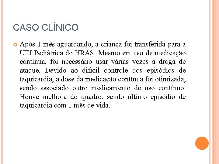 CASO CLÍNICO Após 1 mês aguardando, a criança foi transferida para a UTI Pediátrica