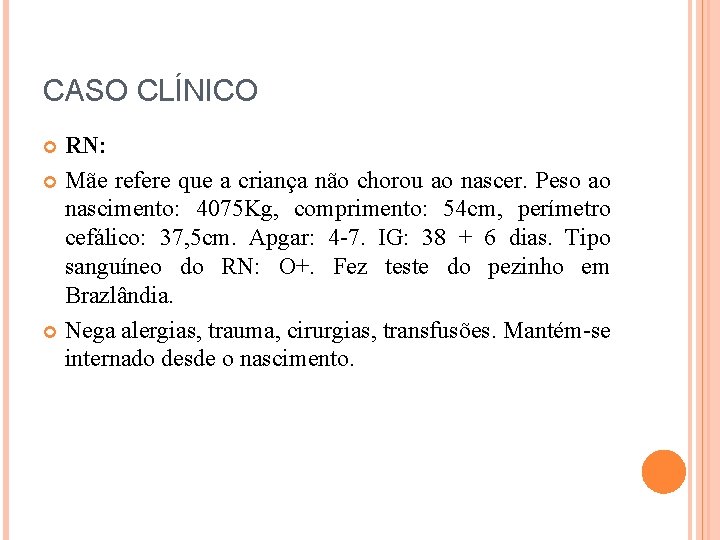 CASO CLÍNICO RN: Mãe refere que a criança não chorou ao nascer. Peso ao