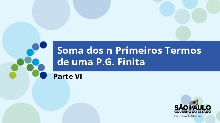 Soma dos n Primeiros Termos de uma P. G. Finita Parte VI 