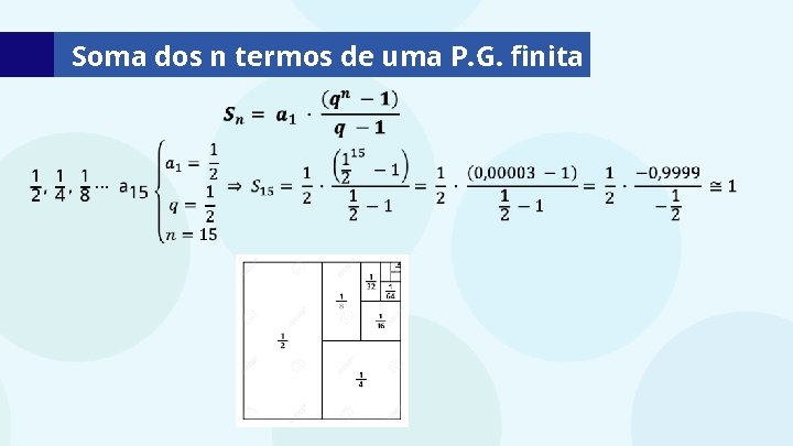 Soma dos n termos de uma P. G. finita 