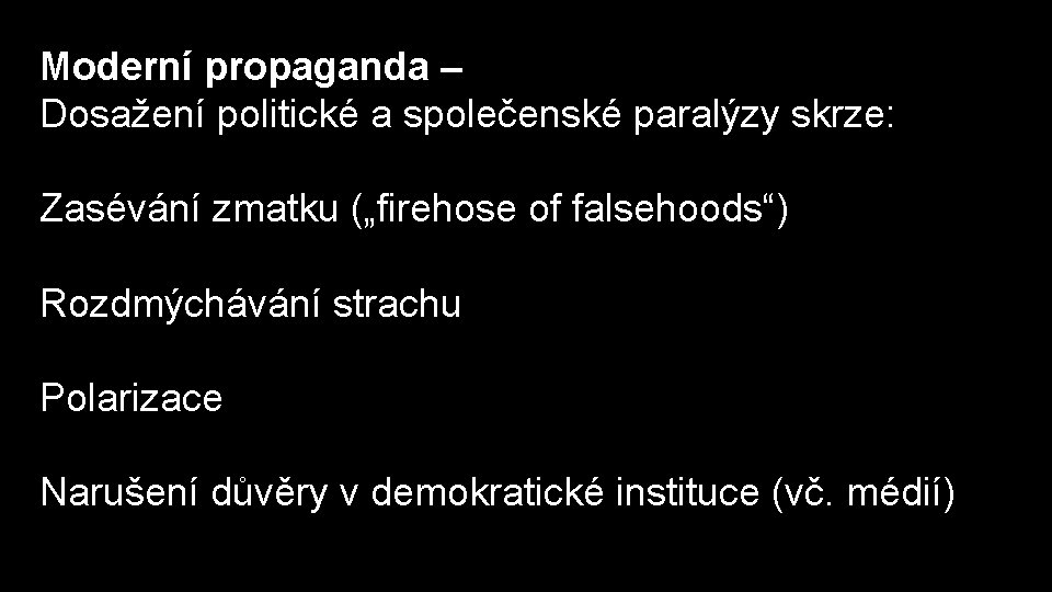 Moderní propaganda – Dosažení politické a společenské paralýzy skrze: Zasévání zmatku („firehose of falsehoods“)