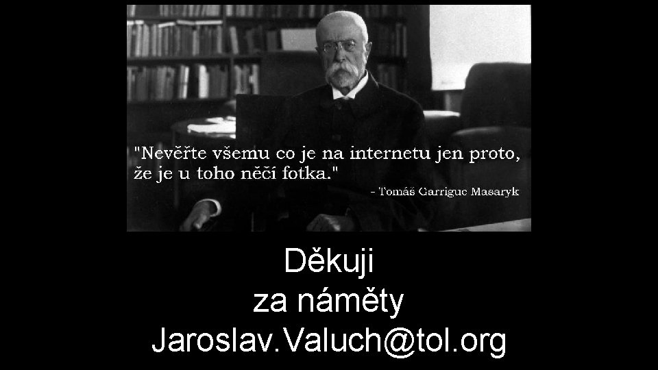 Děkuji za náměty Jaroslav. Valuch@tol. org 