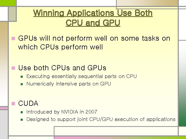 Winning Applications Use Both CPU and GPU n GPUs will not perform well on