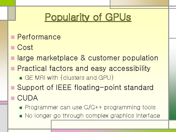 Popularity of GPUs Performance n Cost n large marketplace & customer population n Practical