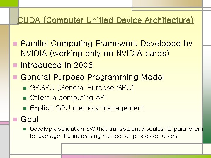 CUDA (Computer Unified Device Architecture) Parallel Computing Framework Developed by NVIDIA (working only on