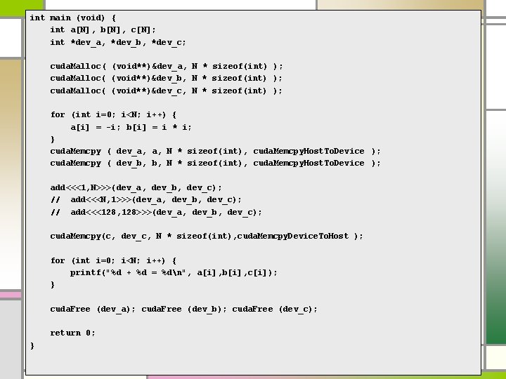 int main (void) { int a[N], b[N], c[N]; int *dev_a, *dev_b, *dev_c; cuda. Malloc(