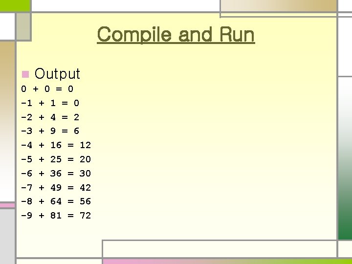 Compile and Run n Output 0 + 0 = 0 -1 + 1 =