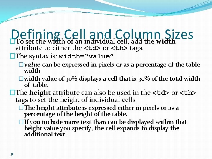 Defining Cell and Column Sizes �To set the width of an individual cell, add