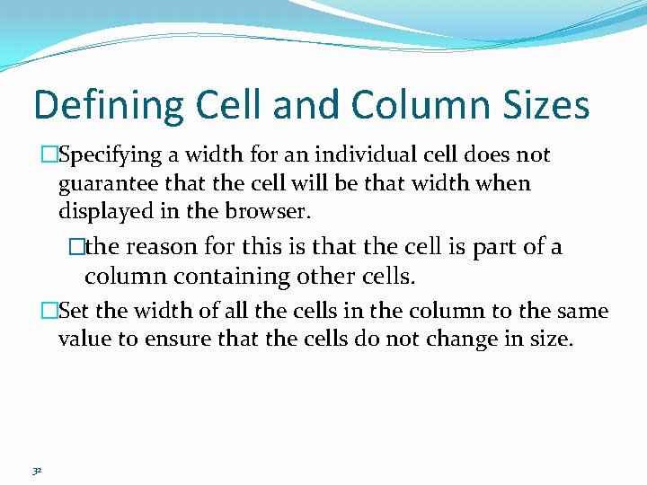 Defining Cell and Column Sizes �Specifying a width for an individual cell does not