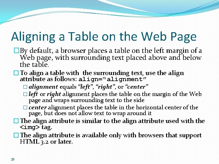 Aligning a Table on the Web Page �By default, a browser places a table