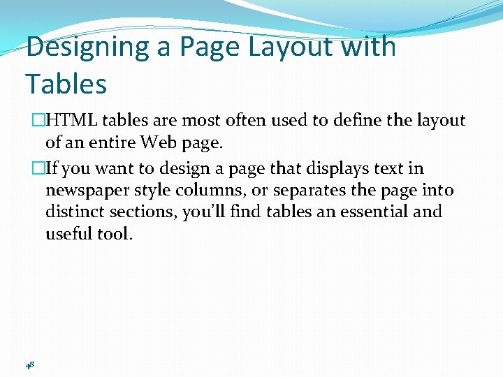 Designing a Page Layout with Tables �HTML tables are most often used to define