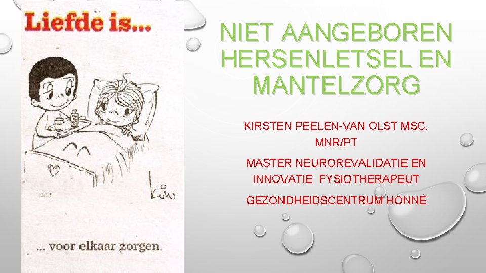 NIET AANGEBOREN HERSENLETSEL EN MANTELZORG KIRSTEN PEELEN-VAN OLST MSC. MNR/PT MASTER NEUROREVALIDATIE EN INNOVATIE