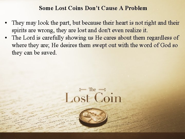 Some Lost Coins Don’t Cause A Problem • They may look the part, but