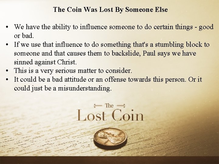 The Coin Was Lost By Someone Else • We have the ability to influence