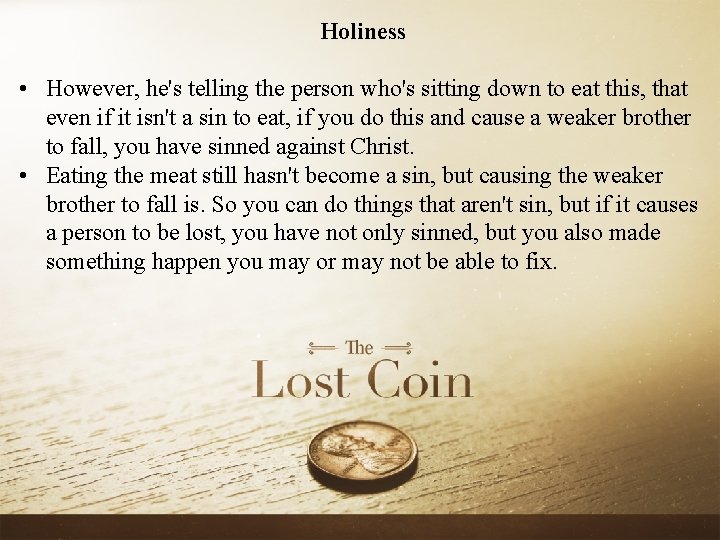 Holiness • However, he's telling the person who's sitting down to eat this, that