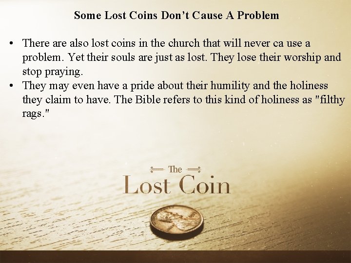Some Lost Coins Don’t Cause A Problem • There also lost coins in the