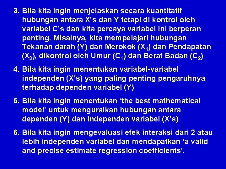 3. Bila kita ingin menjelaskan secara kuantitatif hubungan antara X’s dan Y tetapi di