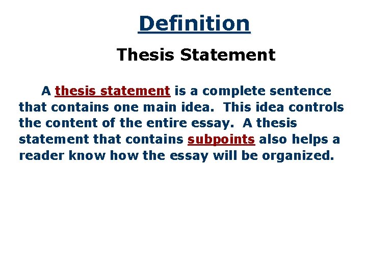 Definition Thesis Statement A thesis statement is a complete sentence that contains one main