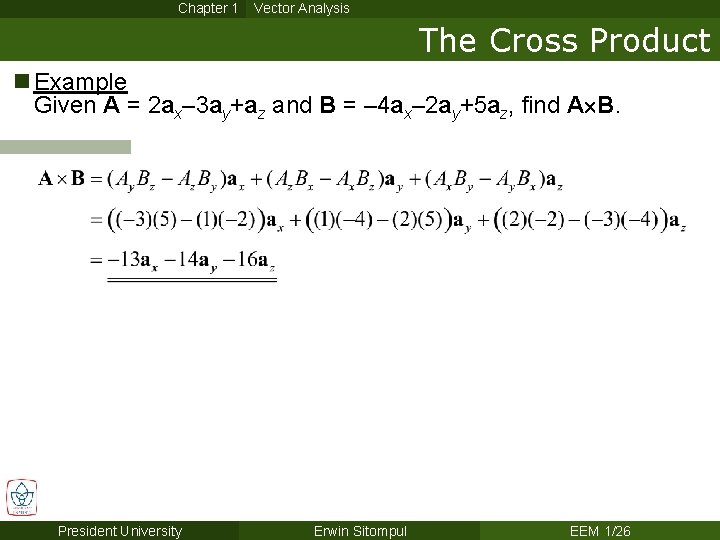 Chapter 1 Vector Analysis The Cross Product n Example Given A = 2 ax–