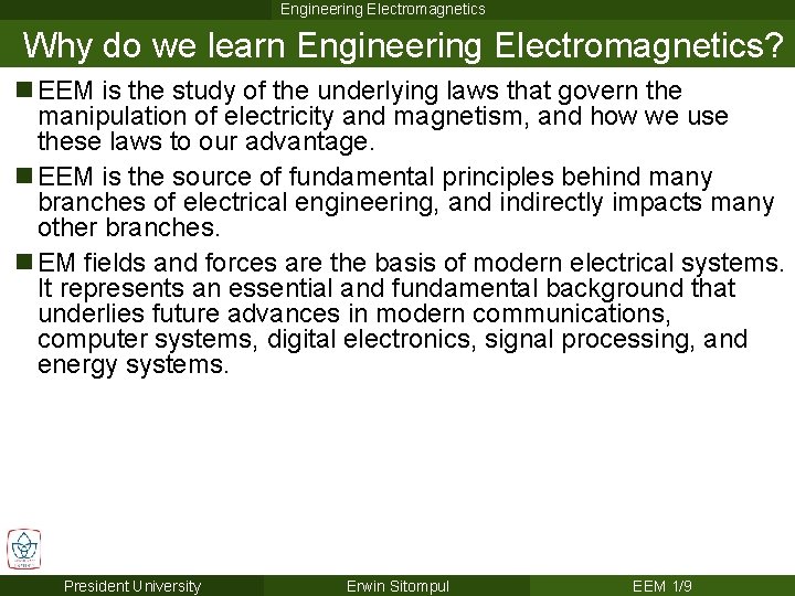 Engineering Electromagnetics Why do we learn Engineering Electromagnetics? n EEM is the study of