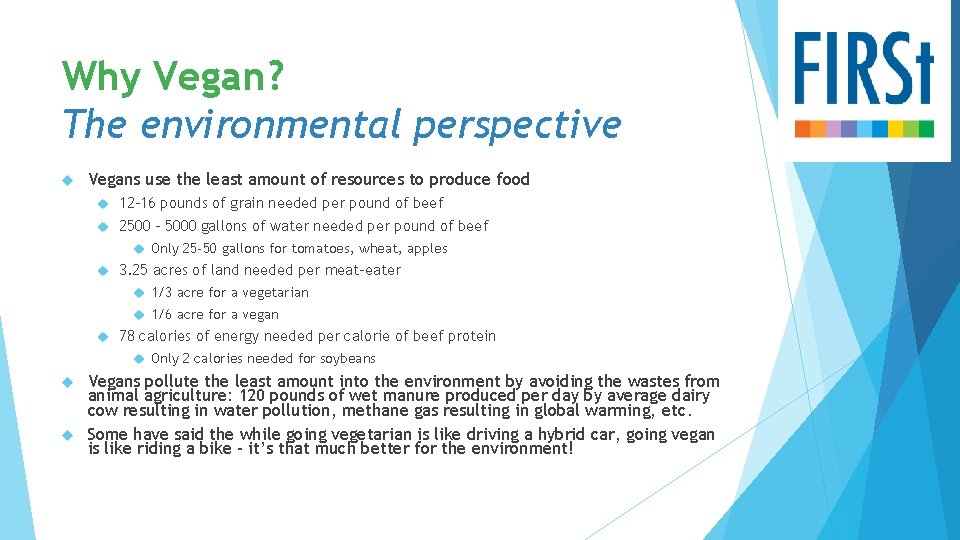 Why Vegan? The environmental perspective Vegans use the least amount of resources to produce