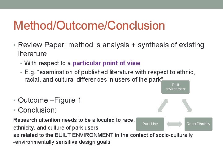 Method/Outcome/Conclusion • Review Paper: method is analysis + synthesis of existing literature • With