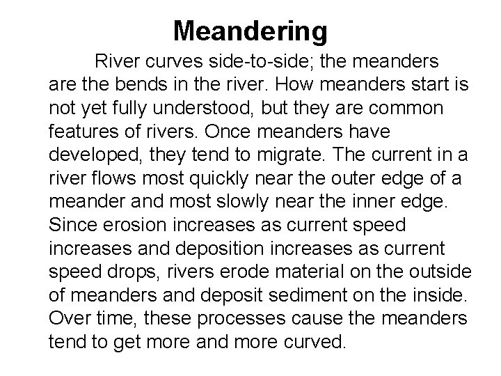 Meandering River curves side-to-side; the meanders are the bends in the river. How meanders