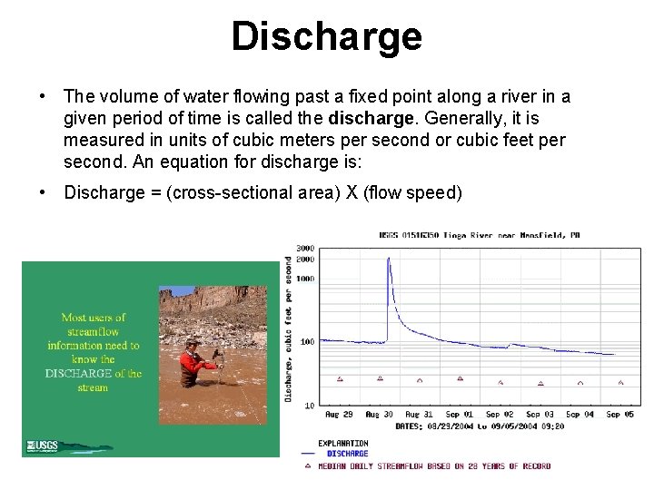 Discharge • The volume of water flowing past a fixed point along a river