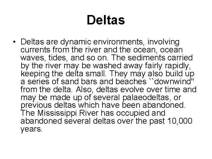 Deltas • Deltas are dynamic environments, involving currents from the river and the ocean,