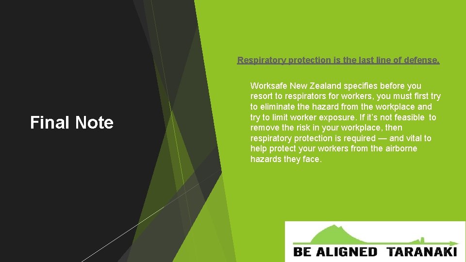 Respiratory protection is the last line of defense. Final Note Worksafe New Zealand specifies