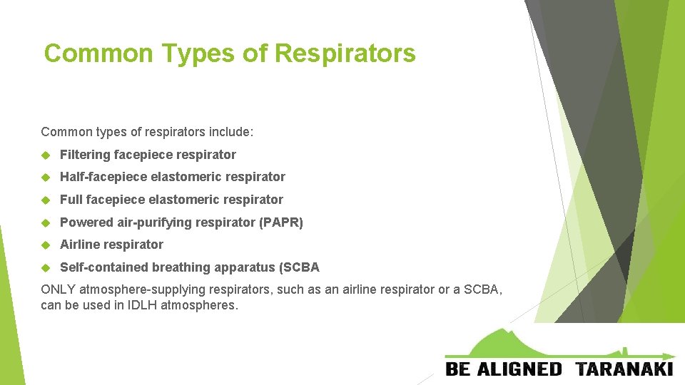 Common Types of Respirators Common types of respirators include: Filtering facepiece respirator Half-facepiece elastomeric