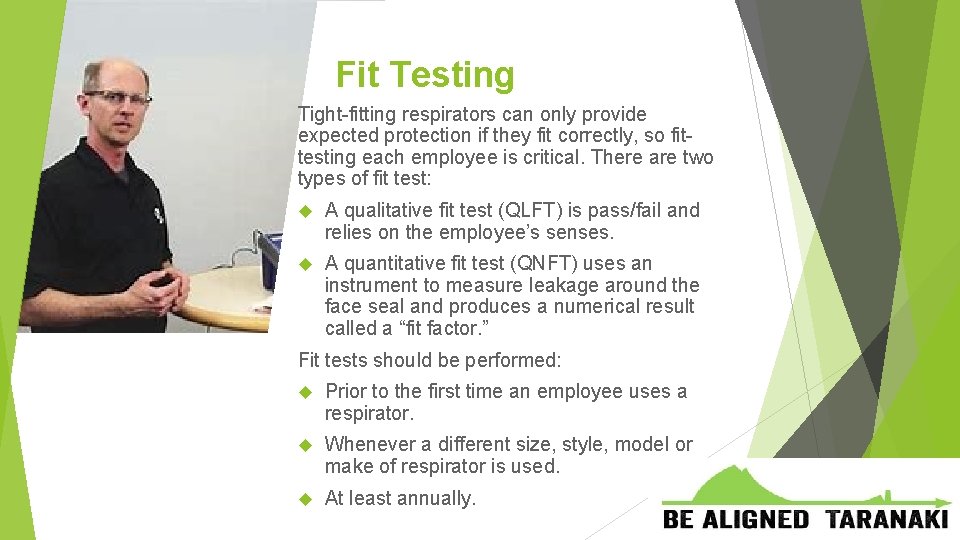 Fit Testing Tight-fitting respirators can only provide expected protection if they fit correctly, so